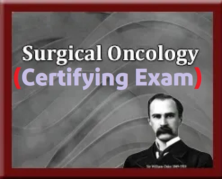 The Osler Surgical Oncology Certifying Exam Oral Review (Extracted 2024)