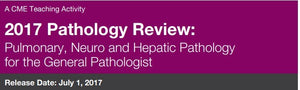 2017 Pathology Review Pulmonary, Neuro, and Hepatic Pathology for General Pathologist