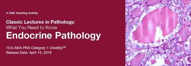 2019 Classic Lectures in Pathology What You Need to Know Endocrine Pathology | Medical Video Courses.