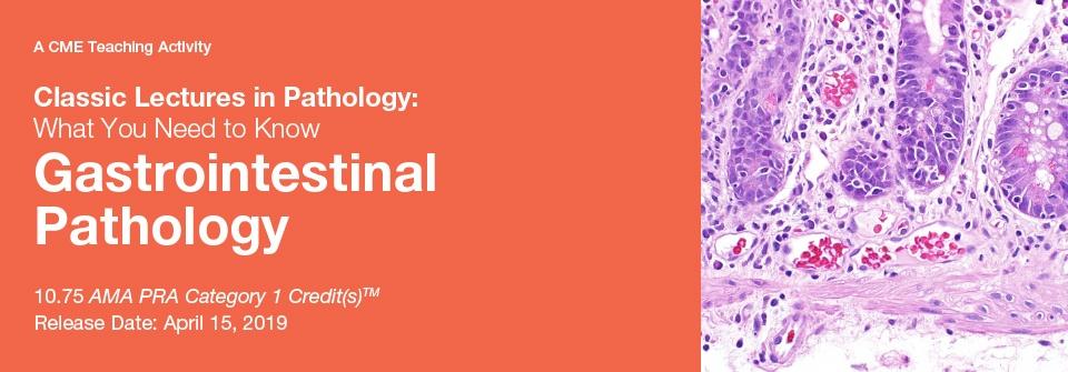 2019 Classic Lectures in Pathology What You Need to Know Gastrointestinal Pathology | Medical Video Courses.