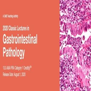 2020 Classic Lectures in Gastrointestinal Pathology | Medical Video Courses.