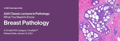 2021 Classic Lectures in Pathology: What You Need to Know: Breast Pathology | Medical Video Courses.