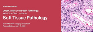 2021. aasta klassikalised loengud patoloogias: mida peate teadma: pehmete kudede patoloogia | Meditsiinilised videokursused.