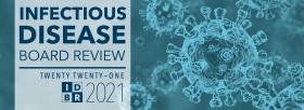 2021 INFECTIOUS DISEASE BOARD REVIEW (Videos + Audios + Online Primers and Study Guides + 500-Question Sets)
