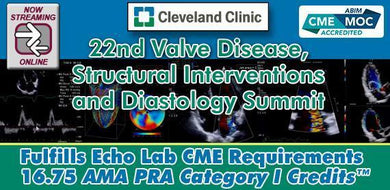 22nd Valve Disease, Structural Interventions and Diastology Summit – Cleveland Clinic 2020 | Medical Video Courses.