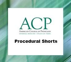 ACP Procedural Shorts (Videos+PDFs) | Medical Video Courses.