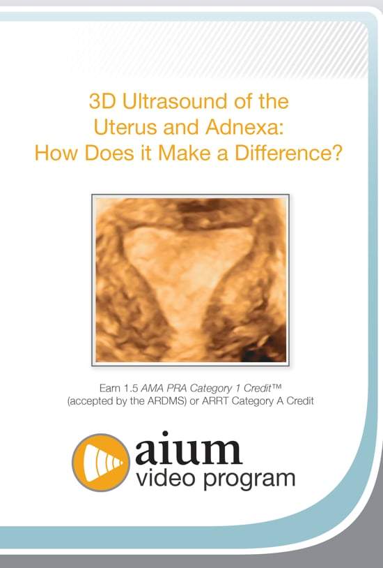 AIUM 3D Ultrasound of the Uterus and Adnexa: How Does it Make a Difference? | Medical Video Courses.