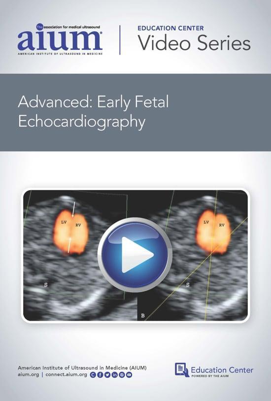 AIUM Advanced: Early Fetal Echocardiography | Medical Video Courses.