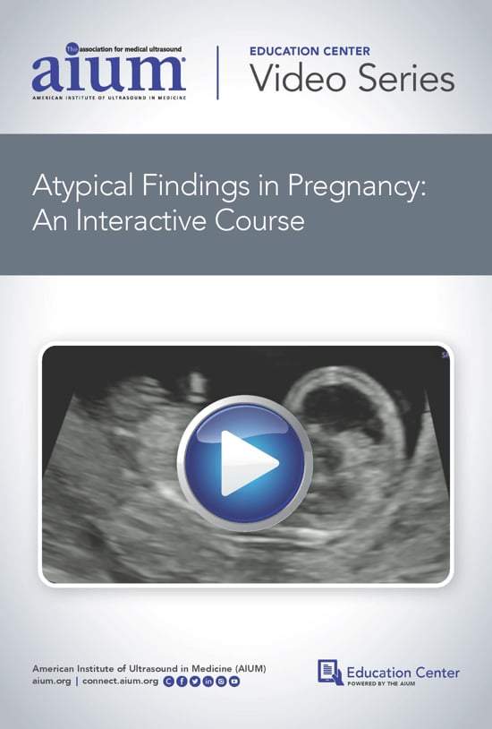 AIUM Atypical Findings in Pregnancy: An Interactive Course | Medical Video Courses.