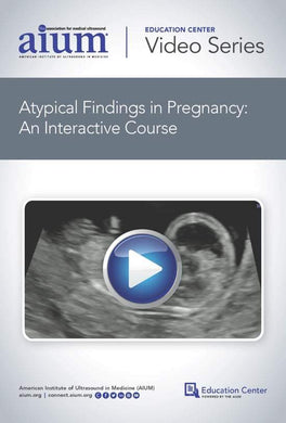 AIUM Atypical Findings in Pregnancy: An Interactive Course | Medical Video Courses.