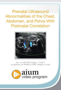 AIUM Prenatalne ultrazvočne nenormalnosti prsnega koša, trebuha in medenice s postnatalno korelacijo | Medicinski video tečaji.