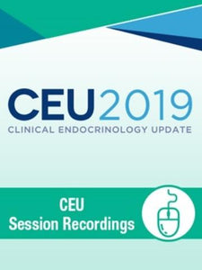 CEU Clinical Endocrinology Update 2019 Mga Pagrekord sa Sisyon | Mga Kurso sa Video nga Medikal.