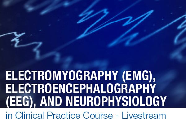 Electromyography (EMG), Electroencephalography (EEG), and Neurophysiology in Clinical Practice – MayoClinic (CME Videos + Slides + Quiz)