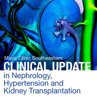 Mayo Clinic Southeastern Clinical Update in Nephrology, Hypertension and Kidney Transplantation 2021 | Medical Video Courses.