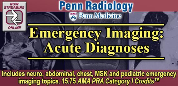 Penn Radiology – Emergency Imaging – Acute Diagnoses 2019 | Medical Video Courses.
