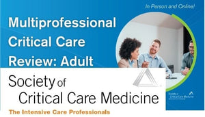 SCCM Multiprofessional Critical Care Review: Adult 2021