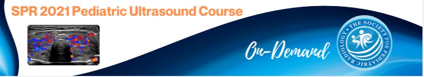 SPR 2021 Pediatric Ultrasound Course (On-Demand)
