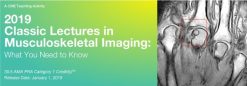 2019 Classic Lectures in Musculoskeletal Imaging What You Need to Know | Medical Video Courses.
