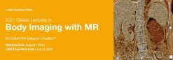 2021 Classic Lectures in Body Imaging with MR – A Video CME Teaching Activity | Medical Video Courses.