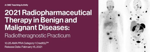 2021 Radiopharmaceutical Therapy in Benign and Malignant Diseases: Radiotheragnostic Practicum | Medical Video Courses.