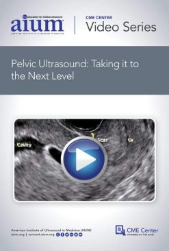 AIUM Pelvic Ultrasound: Taking it to the Next Level | Medical Video Courses.