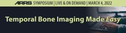 ARRS Temporal Bone Imaging Made “Easy” 2022
