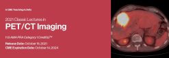 Classic Lectures in PET/CT Imaging 2021