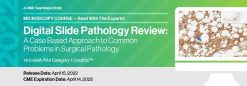 Digital Slide Pathology Review: A Case Based Approach to Common Problems in Surgical Pathology 2022