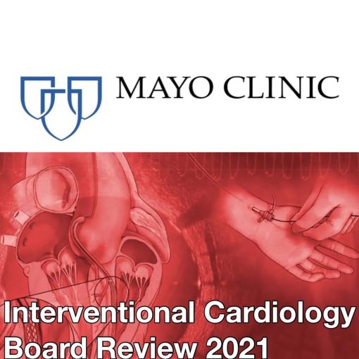 Mayo Clinic Interventional Cardiology Review Course 2021