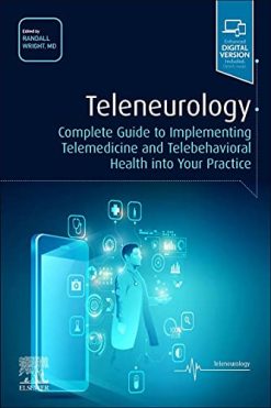 Teleneurology: Complete Guide to Implementing Telemedicine and Telebehavioral Health into Your Practice (Videos, Organized)