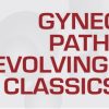 USCAP Gynecologic Pathology: Evolving Concepts