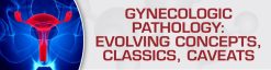 USCAP Gynecologic Pathology: Evolving Concepts