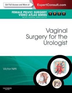 Vaginal Surgery for the Urologist: Female Pelvic Surgery Video Atlas Series (Videos Only, Well Organized)