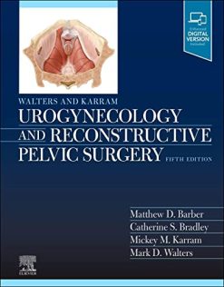 Walters & Karram Urogynecology and Reconstructive Pelvic Surgery, 5th Edition (Videos, Well-organized)