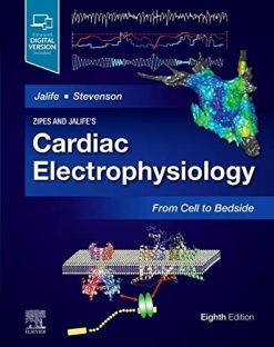 Zipes and Jalife’s Cardiac Electrophysiology: From Cell to Bedside, 8th Edition (Videos)