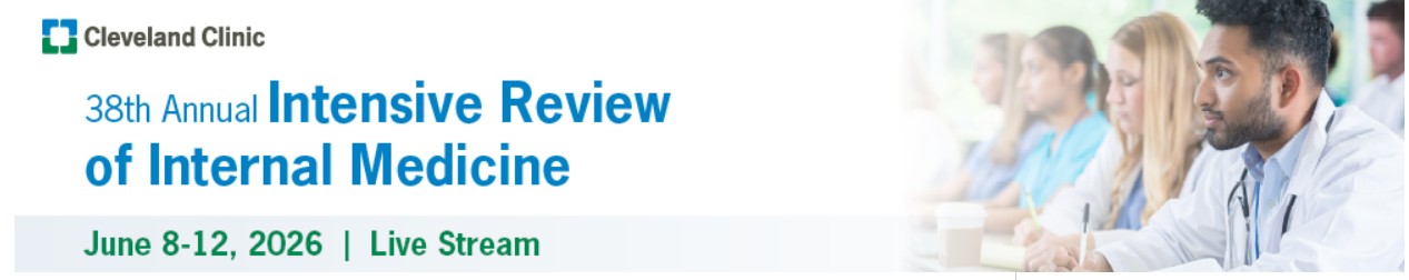 Cleveland Clinic 38th Annual Intensive Review of Internal Medicine 2026