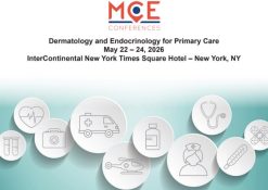MCE Conferences Dermatology and Endocrinology for Primary Care May 22, 2026 – May 24, 2026
